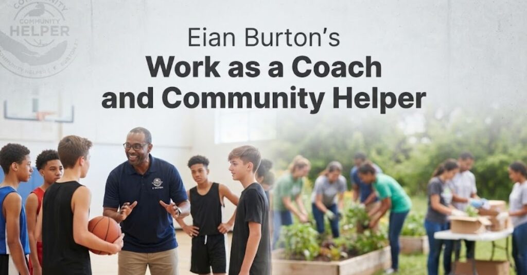 Eian Burton’s Work as a Coach and Community Helper