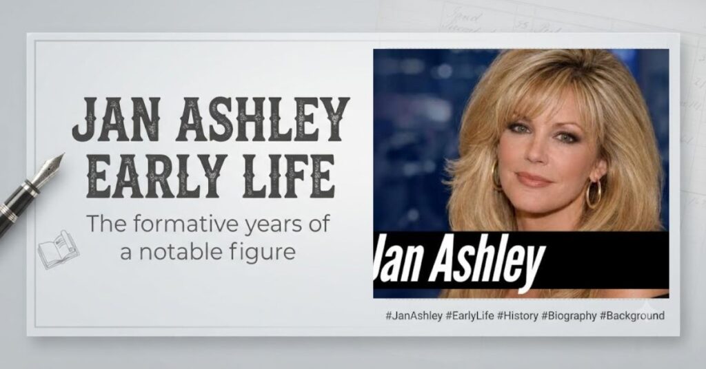 Jan Ashley Early Life