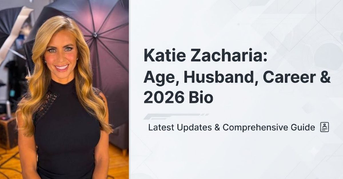 Katie Zacharia: Age, Husband, Career & 2026 Bio